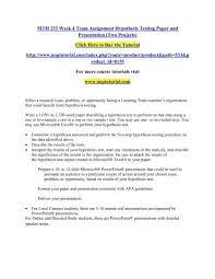 It usually predicts a relationship between two or more variables. Mth 233 Week 4 Team Assignment Hypothesis Testing Paper And Presentation Uoptutorial