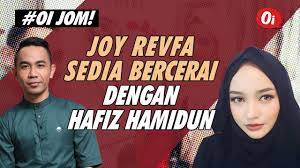 Joy revfa kagum dengan sifat penyabar bella astillah. Hafiz Hamidun Tak Mampu Beri Kepuasan Batin Joy Revfa Nekad Bercerai Youtube