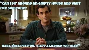 The Real Estate Crier The Lighter Side Of Real Estate Can I Sit Aroun Real Estate Memes Open House Real Estate Real Estate Humor