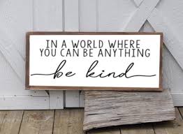 In A World Where You Can Be Anything Be Kind Wood Sign Etsy Home Decor Signs Diy Signs Diy Wood Signs