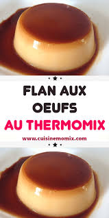 Flan Aux Oeufs Au Thermomix Flan Aux Oeufs Idee Recette Thermomix Recette Flan