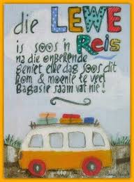 Die Lewe Is So Is Soos N Reis Afrikaans Quotes Afrikaans Love My Kids Quotes