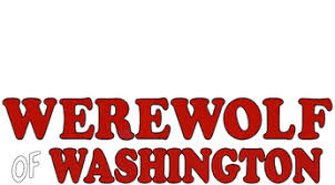 The Werewolf of Washington Showtimes | Fandango