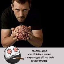 Dopl3r Com Memes My Dear Friend Your Birthday Is In June I Am Planing To Gift You Brain Fb Com Belykbro On Your Birthday