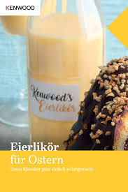 Eierlikor Kenwood Club Rezept Kochbuch Erstellen Herzhaft Und Suss Osterrezepte