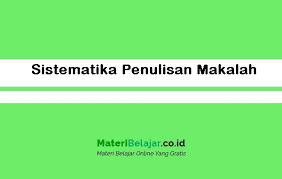 Dwi cahya nuranda 10403244041 jurusan pendidikan akuntansifakultas ekonomiuniversitas negeri yogyakarta2013 kata pengantar puji dan syukur kami panjatkan kepada allah swt, karena dengan rahmat. Sistematika Penulisan Makalah Lengkap Dan Benar 2019