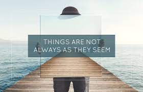 Things Are Not Always As They Seem Proctor Gallagher Institute