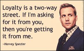 We often have grand ideas of achievement we mistakenly think of as unrealistic. Loyalty Is A Two Way Street If I M Asking For It From You Then You Re Getting It From Me Popular Inspirational Quotes At Emilysquotes Harvey Specter Quotes Suits Quotes Loyalty Quotes