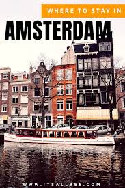 Best areas to stay in amsterdam. Where To Stay In Amsterdam Best Areas To Stay In Amsterdam Itsallbee Solo Travel Adventure Tips