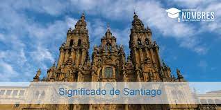Significado Del Nombre Santiago Origen Santoral Y Etimologia