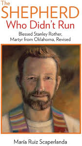 The Shepherd Who Didn't Run: Blessed Stanley Rother, Martyr from Oklahoma,  Revised: Ruiz Scaperlanda, María: 9781681924564: Amazon.com: Books