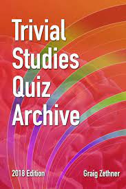 Challenge them to a trivia party! Trivial Studies Quiz Archive 2018 Edition The Ultimate Trivia Study Guide Zethner Graig 9781792606861 Amazon Com Books