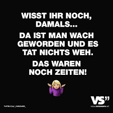 Wisst Ihr Noch Damals Da Ist Man Wach Geworden Und Es Tat Nichts Weh Das Waren Noch Zeiten Visual Statements Lustige Zitate Und Spruche Witzige Spruche Lustige Spruche