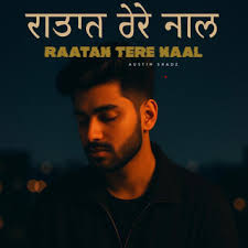 Download @ustin $h@dZ album songs: Raatan Tere Naal