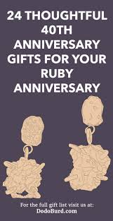 Wedding anniversary gift giving guide. 24 Thoughtful 40th Anniversary Gifts For Your Ruby Anniversary Dodo Burd