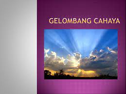 Berbagi ke twitter berbagi ke facebook bagikan ke pinterest. Gelombang Cahaya Ppt Download