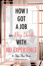 How I Got A Job In Big Tech With No Experience 6 Tips For You Job Interview Tips Job Advice Communications Jobs
