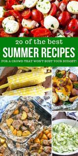The Best Summer Recipes For A Crowd That Won T Bust Your Budget Recipes For The Grill And Foil Packet Recipe Food For A Crowd Summer Recipes Easy Summer Meals