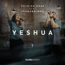 Escolha no menu acima os v. Musica Yeshua Heloisa Rosa Fernandinho Baixar Som Gospel