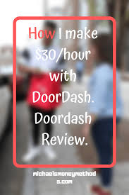 How I Make 30 Hour With Doordash Doordash Review Doordash Easy Money Online Make More Money