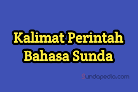 Bagaimana cara membuat contoh kalimat perintah dalam bahasa inggris? Contoh Kalimat Perintah Panitah Dalam Bahasa Sunda Sundapedia Com