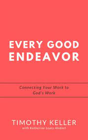 Has been added to your cart. Read Tim Keller Every Good Endeavor Study Guide Pdf Numbers Lets Get Counting My First Board Book