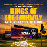 Kings of the Fairway: Father’s Day Celebration