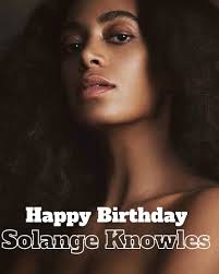 Happy 39th Birthday to Solange Knowles!!! 🎂🎉 Solange Piaget Knowles was  born