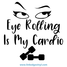 Download Eye Rolling In My Cardio Free Svg Files Linkedgo Vinyl