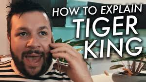 How To Explain Tiger King To A Friend