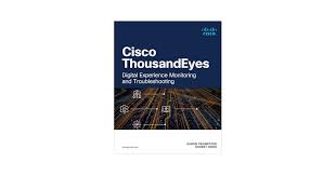 Cisco ThousandEyes: Digital Experience Monitoring and Troubleshooting  (Networking Technology)