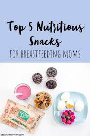 What To Eat While Breastfeeding Top 5 Easy And Nutritious Snacks In 2020 Nutritious Snacks Breastfeeding Snacks Snacks