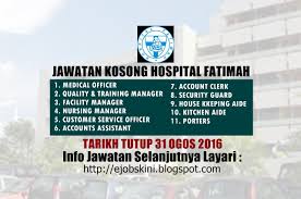 Locate the hospital that is nearest to you. Jawatan Kosong Terkini Di Hospital Fatimah 31 Ogos 2016