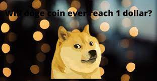 This statement is generally true for any cryptocurrency, but it's particularly evident with dogecoin. When Will Dogecoin Increase In Value To A Dollar Quora