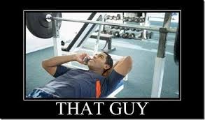 gym etiquette that guy and other