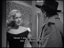 Marilyn Monroe Is Tired Of Banana Headed Policemen The Asphalt Jungle 1950 Classic Movie Quotes Old Hollywood Movies Movie Quotes