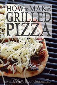 How To Make Grilled Pizza Pizza On The Grill Easy Grilled Pizza Recipe Homemade Pizza Homemade Pizza Pizza Recipes Homemade Easy Grilled Pizza