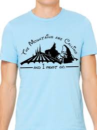 The Mountains Are Calling And I Must Go Shirt Disney The Mountains Are Calling Disney Vacation Ride Mens And Plus Tee Shirt Splash Matterhorn Space Mo Disney Vacation Shirts Custom Disney Shirts Disney Attire