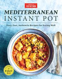 America's test kitchen cookbook costco. Mediterranean Instant Pot Easy Inspired Meals For Eating Well America S Test Kitchen 9781948703062 Amazon Com Books
