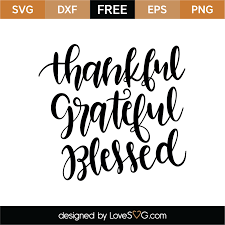 Free Thankful Grateful Blessed Svg Cut File Lovesvg Com
