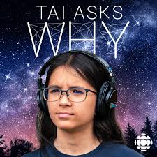 tai asks why [CBC Radio] — kids listen