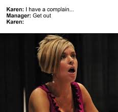 33 Spicy Karen Memes To Enjoy Before She Talks To Your Manager Fail Blog Funny Fails In 2020 Karen Memes Hair Meme Cute Memes