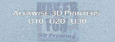 Alfawise 3d Printers U10 U20 U30 Check Them Out 3d Printer Printer Printing Solution