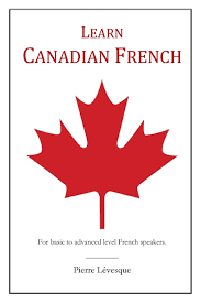 Maybe you would like to learn more about one of these? Learn Canadian French Levesque Pierre 9781320511742 Amazon Com Books