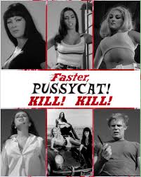 On August 6, 1965 “Faster, Pussycat! Kill! Kill!” was released! Directed by  Russ Meyer (Beyond the Valley of the Dolls) and co-written by Meyer and  Jack Moran. It follows three go-go dancers