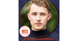 The Recs Meets Max Bowden