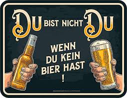 Rahmenlos Deko Blechschild Du Bist Nicht Du Wenn Du Kein Bier Hast Wand Turschilder Bier Blech Schilder