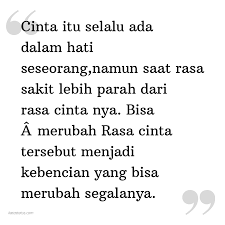 Harapan adalah sarapan yang baik tetapi merupakan makan malam yang buruk. Kata Status Kata Bijak Cinta Itu Selalu Ada Dalam Hati Seseorang Namun Saat Rasa Sakit Lebih Parah Dari Rasa Cinta Nya Bisa A Merubah Rasa Cinta Tersebut Menjadi Kebencian Yang Bisa Merubah Segalanya