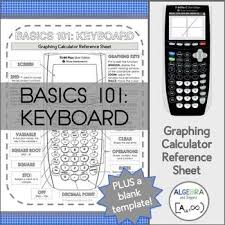 Graphing Calculator Reference Sheet Basics 101 Keyboard Graphing Calculator Algebra Math
