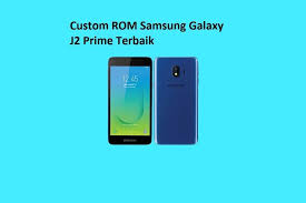 7 Custom Rom Samsung Galaxy J2 Prime Ringan Terbaik 2020 Samsung Galaxy Samsung Quad